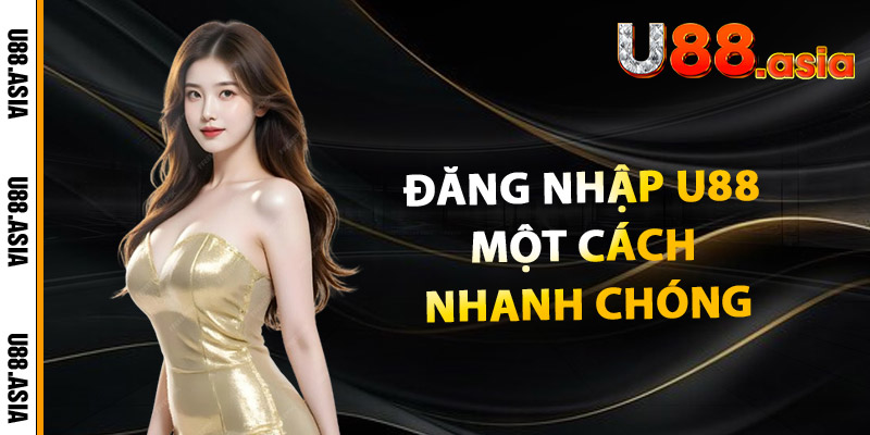 Đăng Nhập U88 Một Cách Nhanh chóng