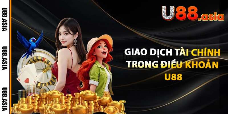 Giao dịch tài chính trong điều khoản U88