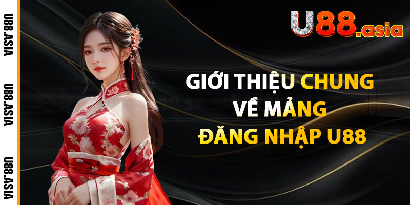 Giới Thiệu Chung Về Mảng Đăng Nhập U88