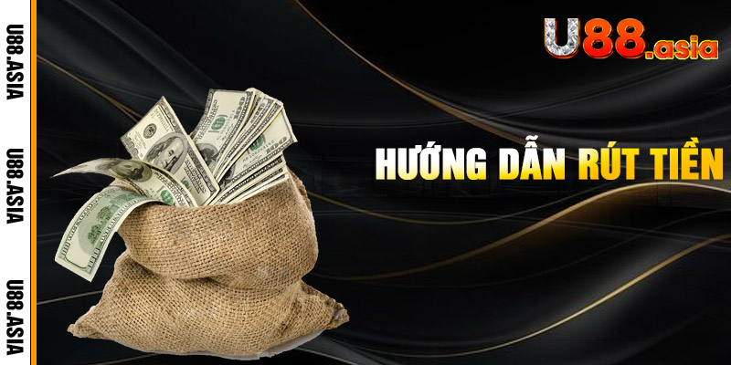 Rút Tiền U88 - Hệ Thống Rút Tự Động Về Ví Ngay Tức Thì!