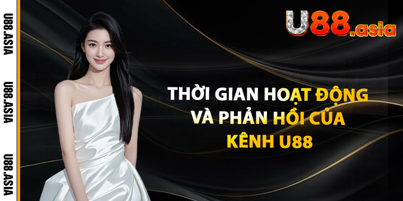 Thời gian hoạt động và phản hồi của kênh U88